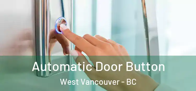 Automatic Door Button West Vancouver - BC