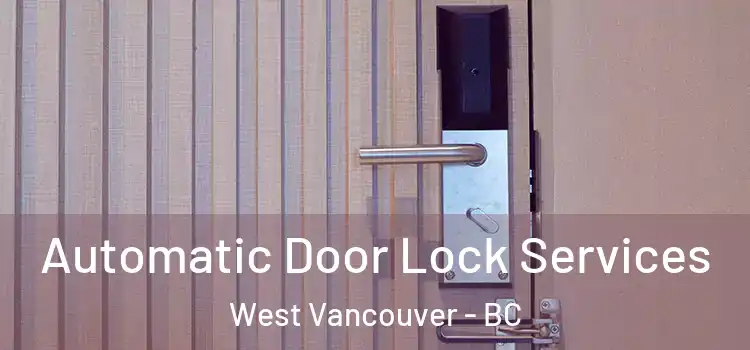  Automatic Door Lock Services West Vancouver - BC