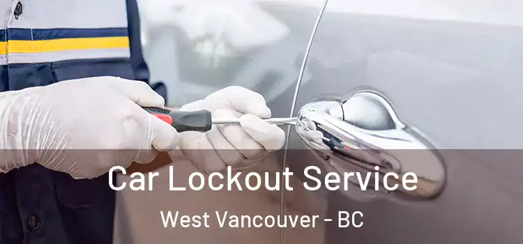  Car Lockout Service West Vancouver - BC