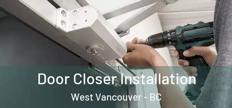 Door Closer Installation West Vancouver - BC