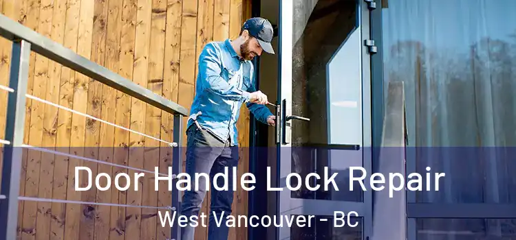 Door Handle Lock Repair West Vancouver - BC