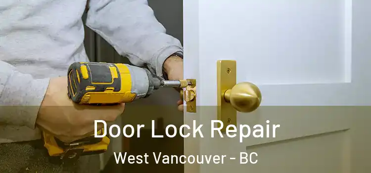 Door Lock Repair West Vancouver - BC