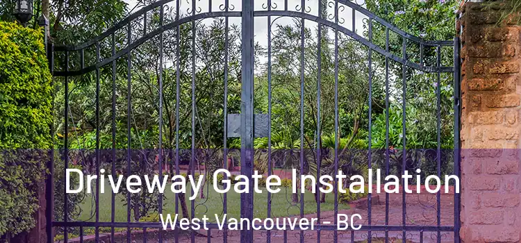 Driveway Gate Installation West Vancouver - BC