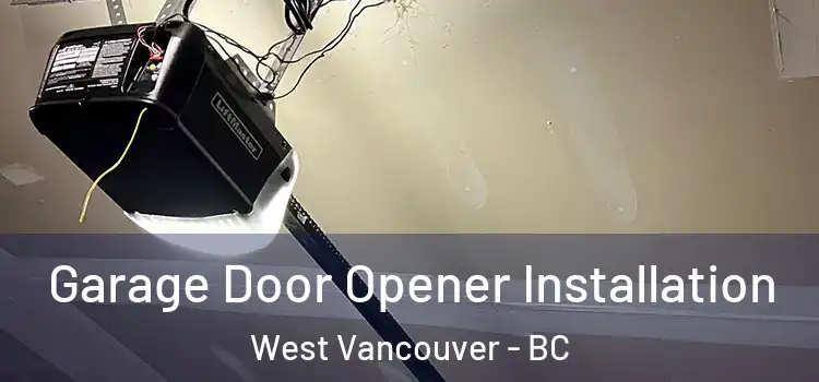  Garage Door Opener Installation West Vancouver - BC