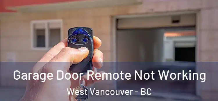  Garage Door Remote Not Working West Vancouver - BC