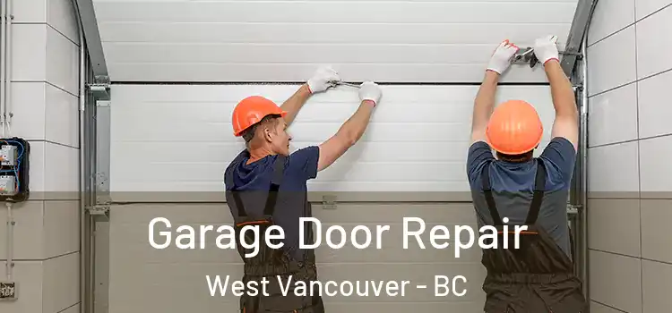  Garage Door Repair West Vancouver - BC