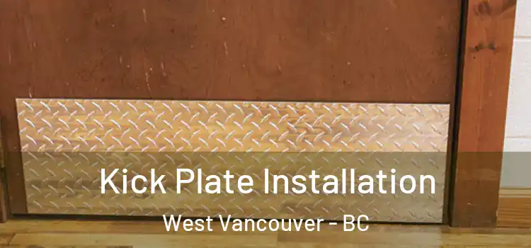 Kick Plate Installation West Vancouver - BC