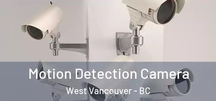  Motion Detection Camera West Vancouver - BC